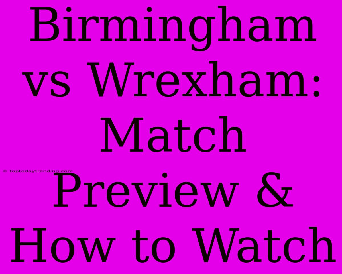 Birmingham Vs Wrexham: Match Preview & How To Watch