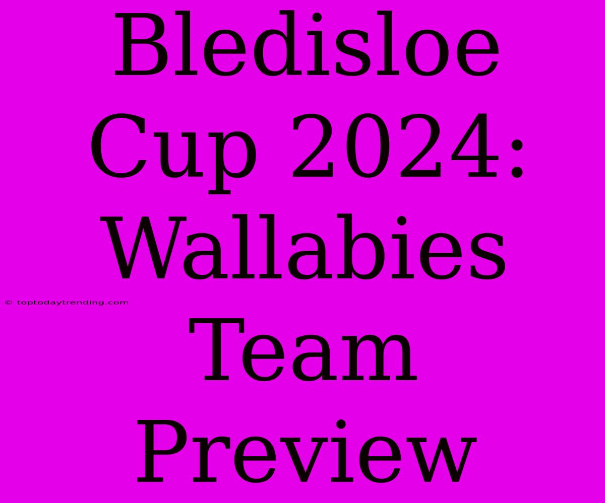 Bledisloe Cup 2024: Wallabies Team Preview