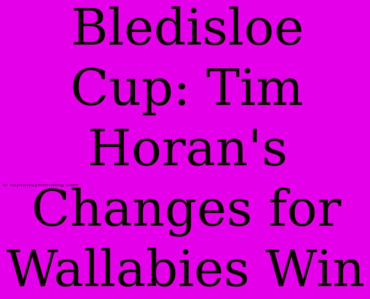 Bledisloe Cup: Tim Horan's Changes For Wallabies Win