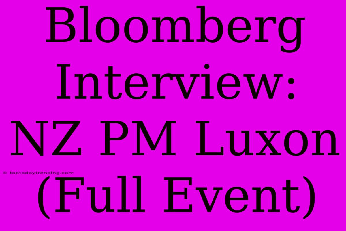 Bloomberg Interview: NZ PM Luxon (Full Event)