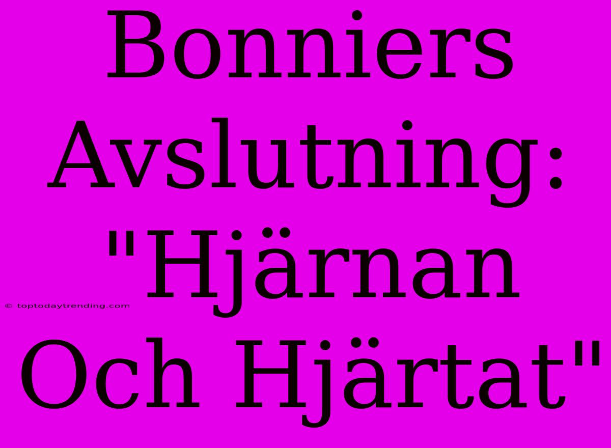 Bonniers Avslutning: 