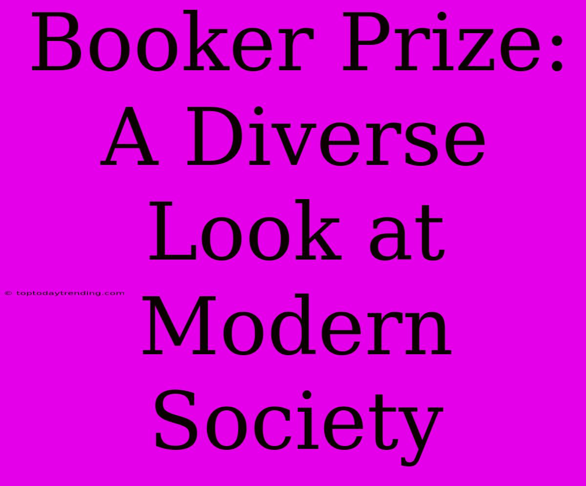 Booker Prize: A Diverse Look At Modern Society