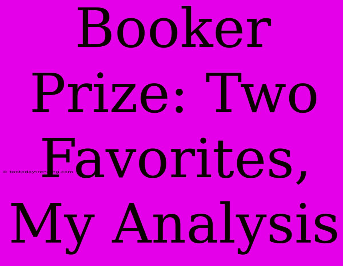 Booker Prize: Two Favorites, My Analysis