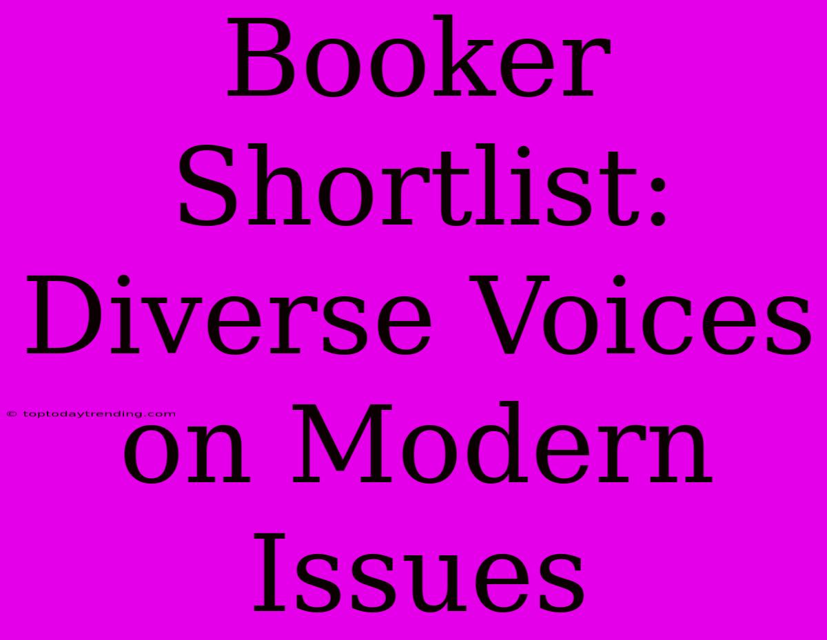 Booker Shortlist: Diverse Voices On Modern Issues