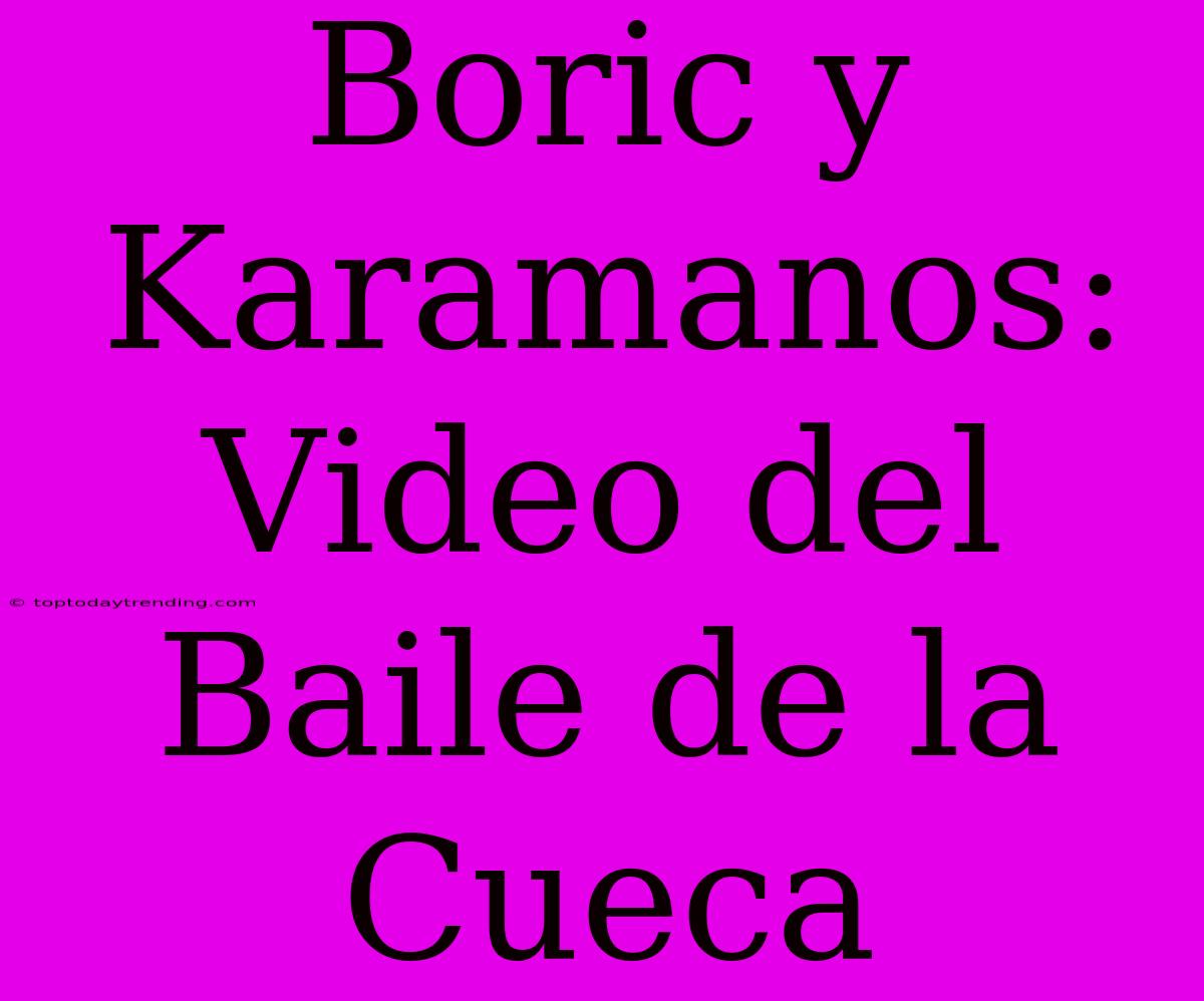 Boric Y Karamanos: Video Del Baile De La Cueca