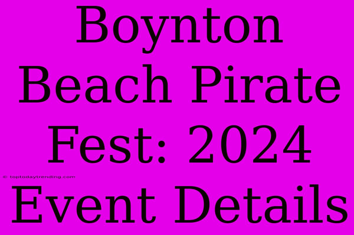 Boynton Beach Pirate Fest: 2024 Event Details