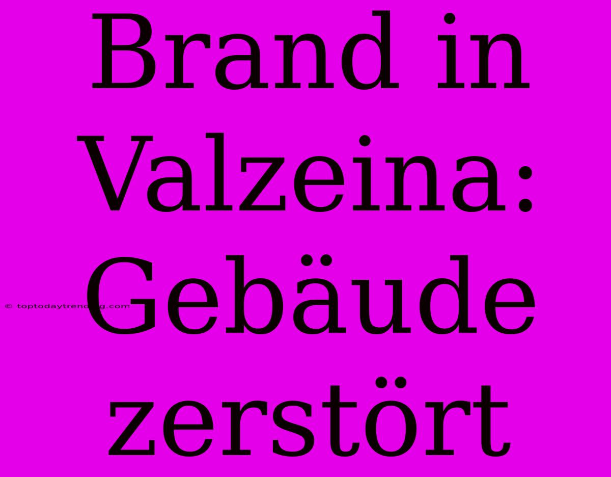 Brand In Valzeina: Gebäude Zerstört