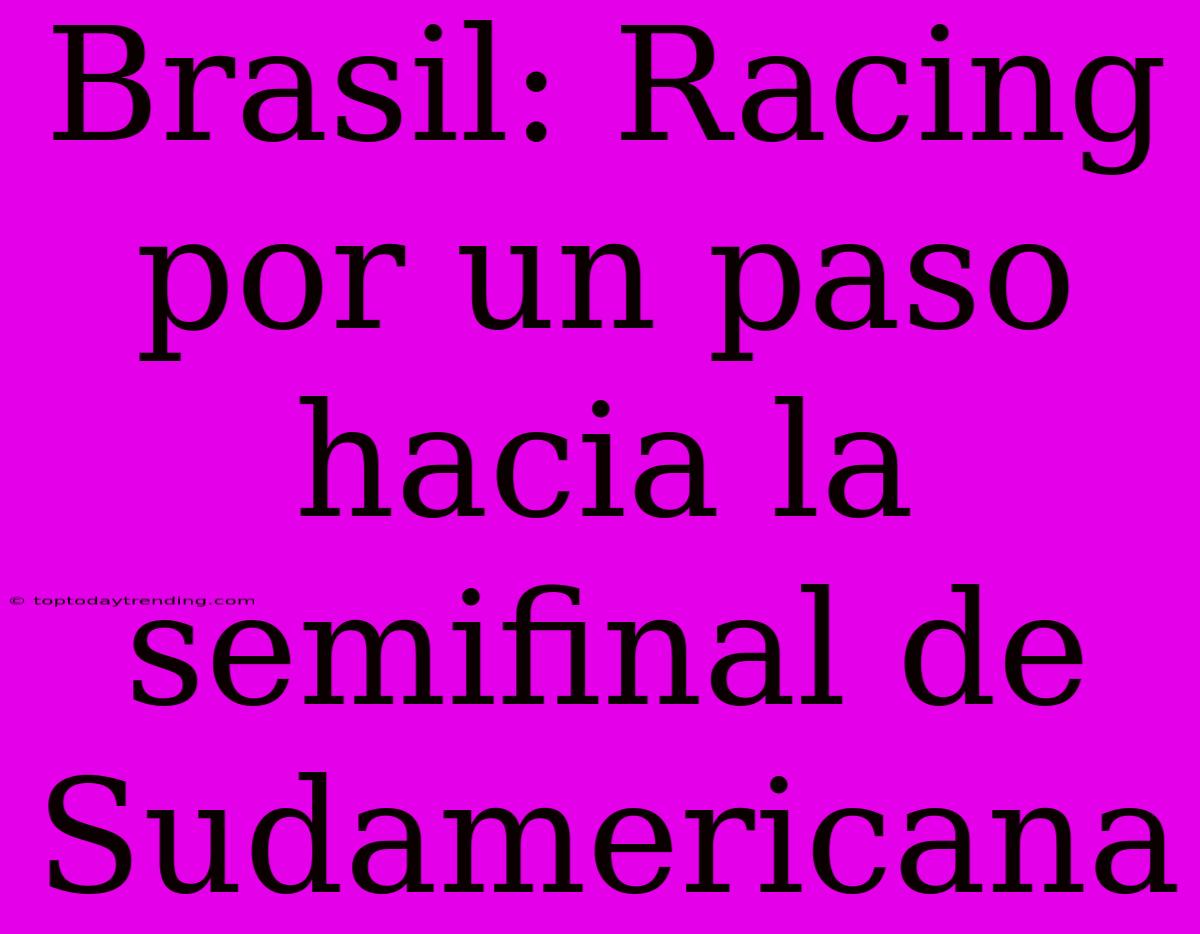 Brasil: Racing Por Un Paso Hacia La Semifinal De Sudamericana