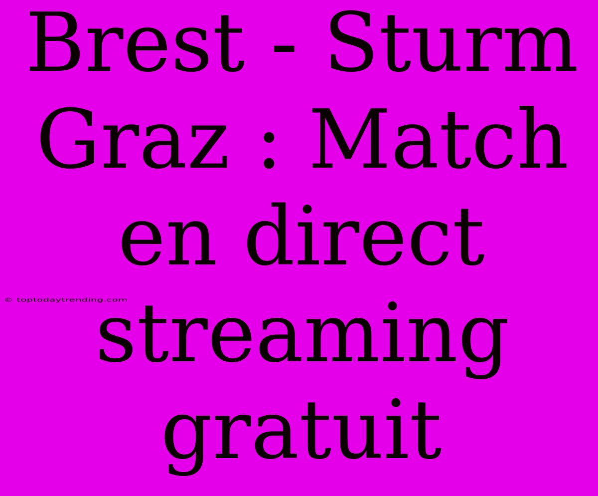 Brest - Sturm Graz : Match En Direct Streaming Gratuit