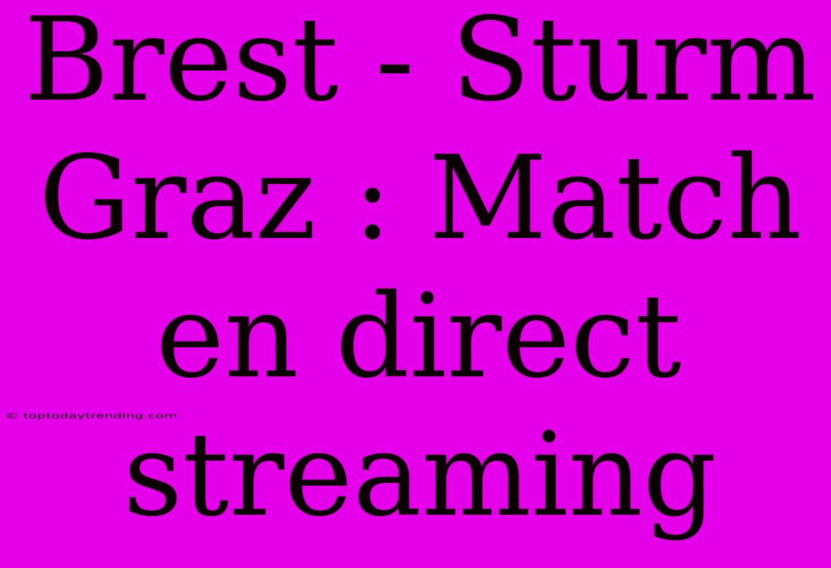 Brest - Sturm Graz : Match En Direct Streaming