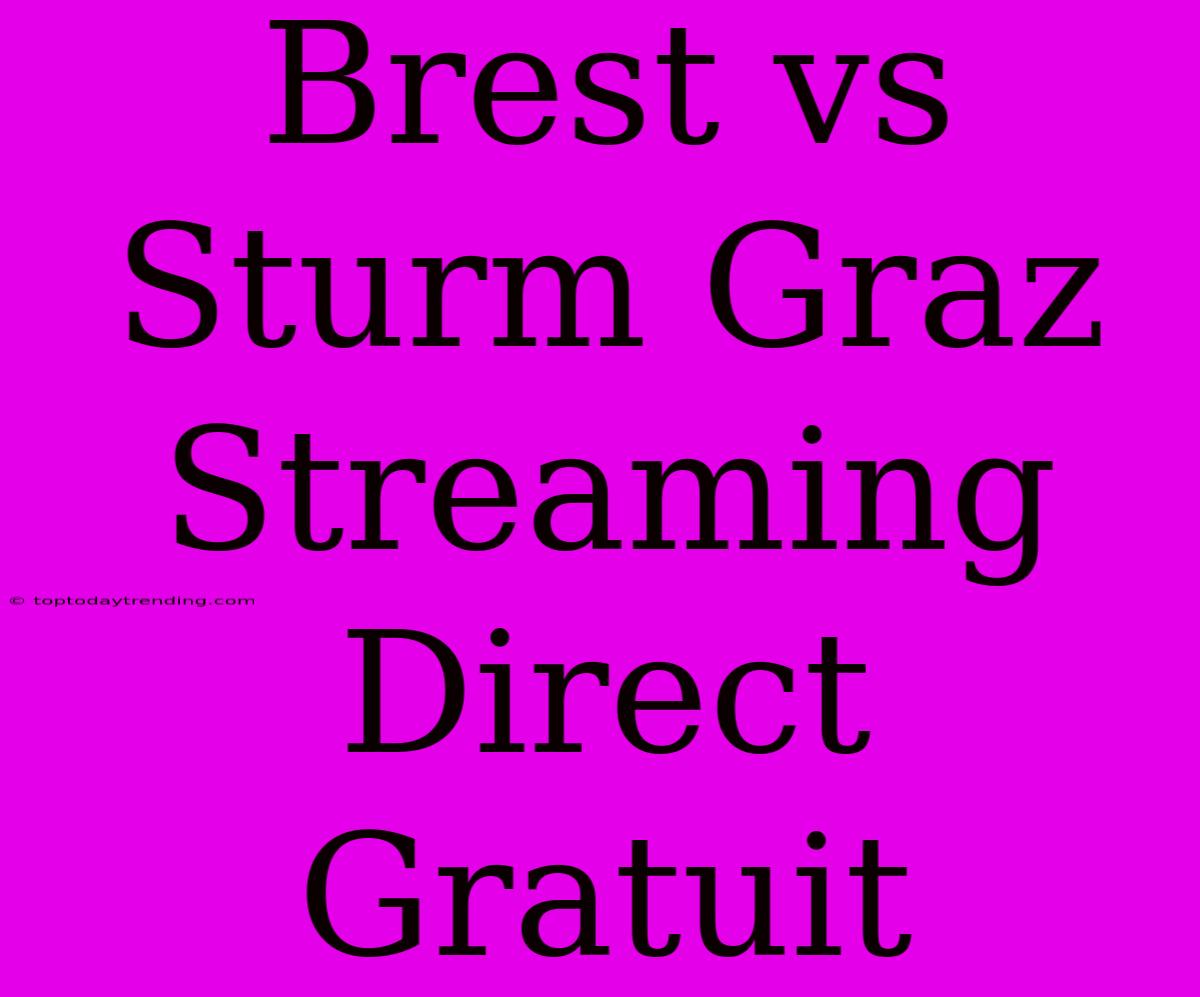 Brest Vs Sturm Graz Streaming Direct Gratuit