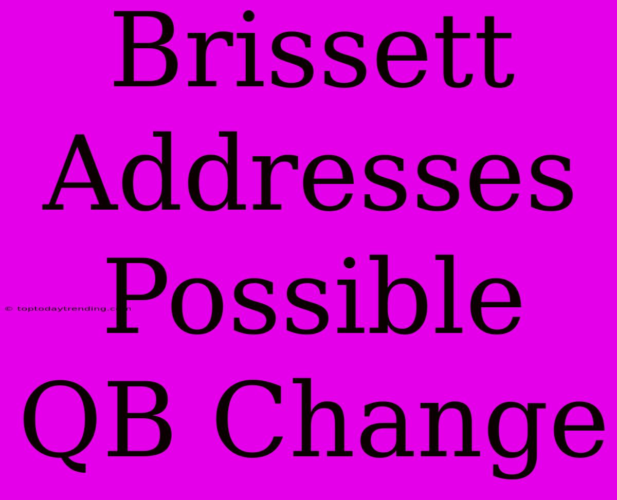 Brissett Addresses Possible QB Change