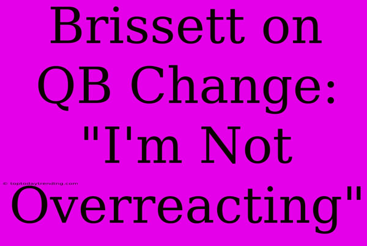 Brissett On QB Change: 