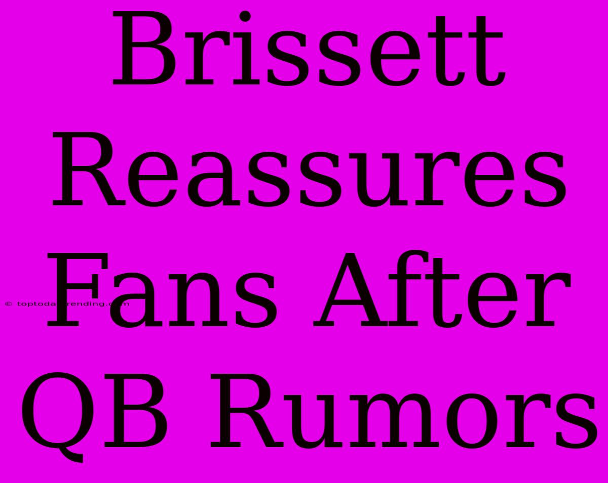 Brissett Reassures Fans After QB Rumors