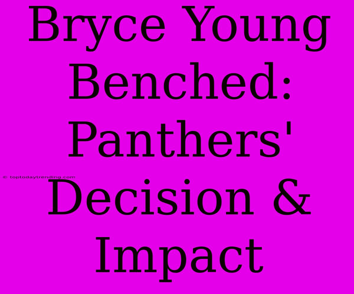 Bryce Young Benched: Panthers' Decision & Impact