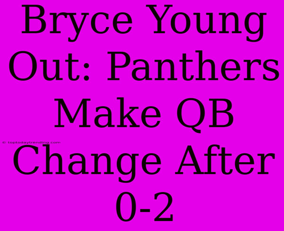 Bryce Young Out: Panthers Make QB Change After 0-2