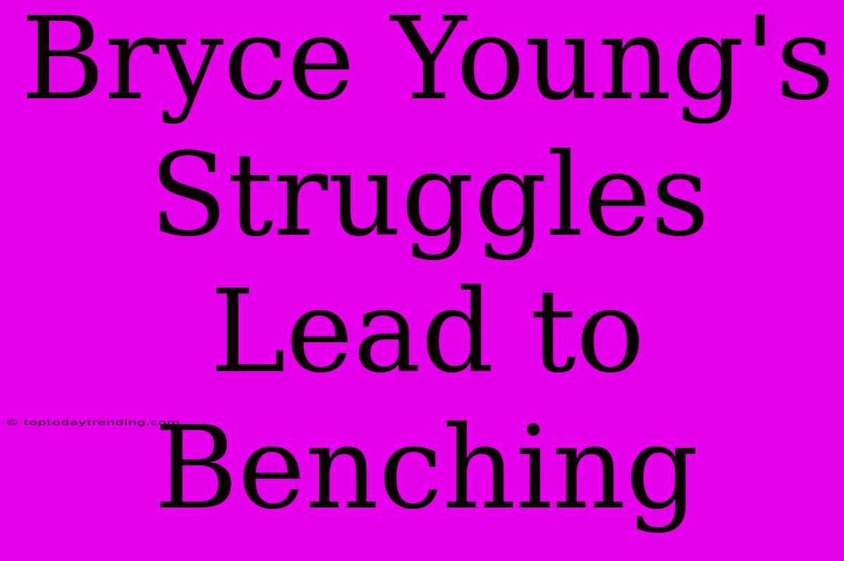 Bryce Young's Struggles Lead To Benching