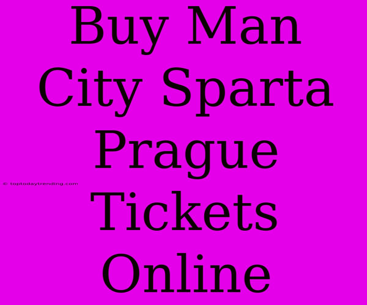 Buy Man City Sparta Prague Tickets Online