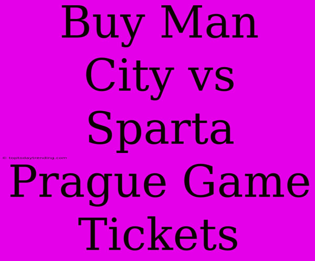 Buy Man City Vs Sparta Prague Game Tickets