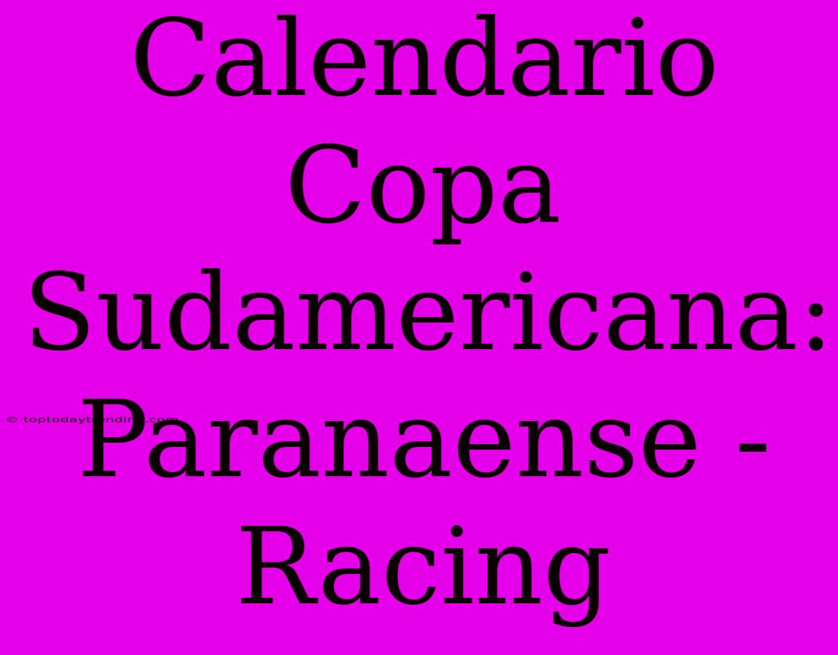 Calendario Copa Sudamericana: Paranaense - Racing