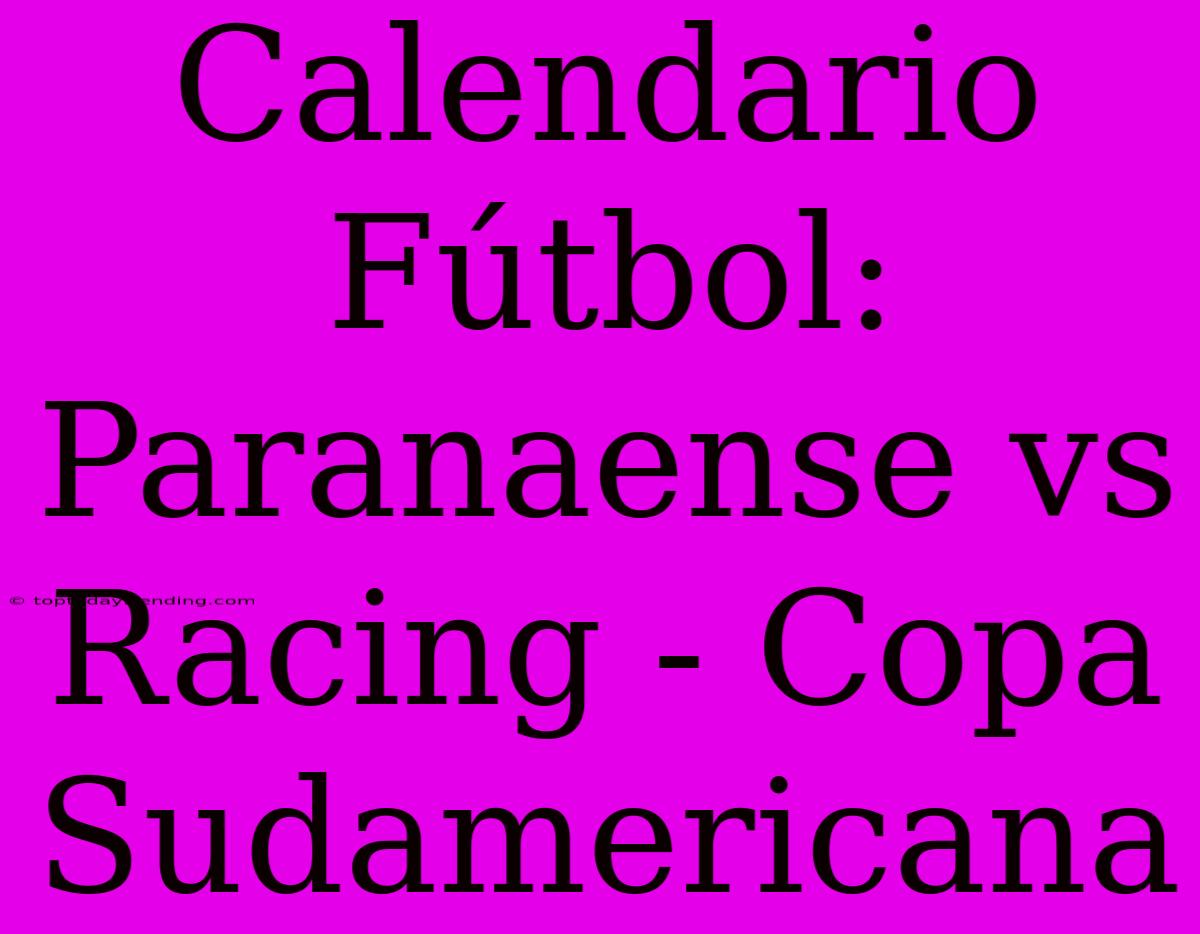 Calendario Fútbol: Paranaense Vs Racing - Copa Sudamericana