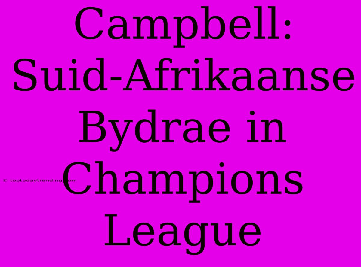 Campbell: Suid-Afrikaanse Bydrae In Champions League