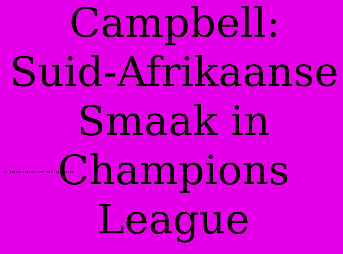 Campbell: Suid-Afrikaanse Smaak In Champions League