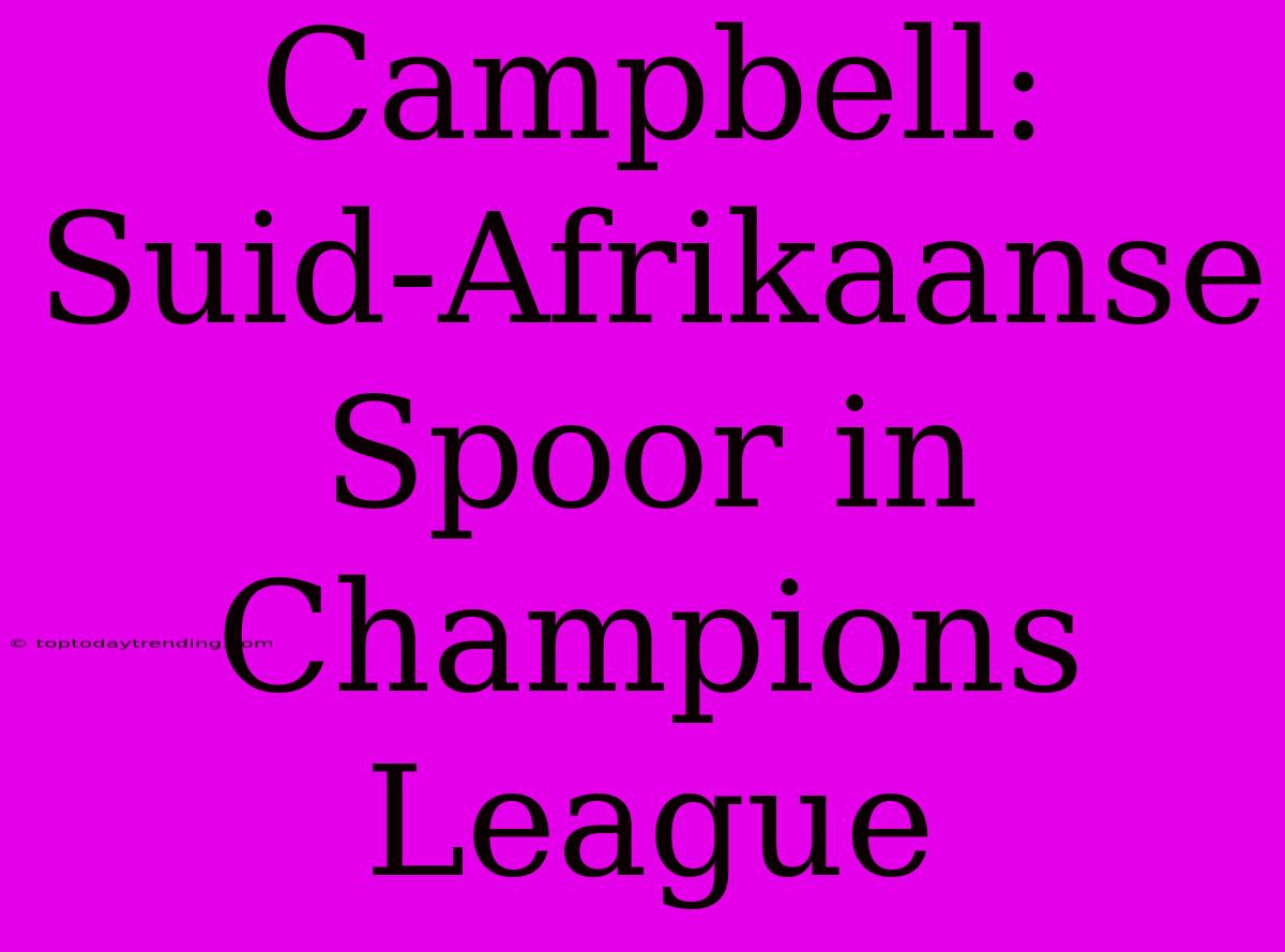 Campbell: Suid-Afrikaanse Spoor In Champions League