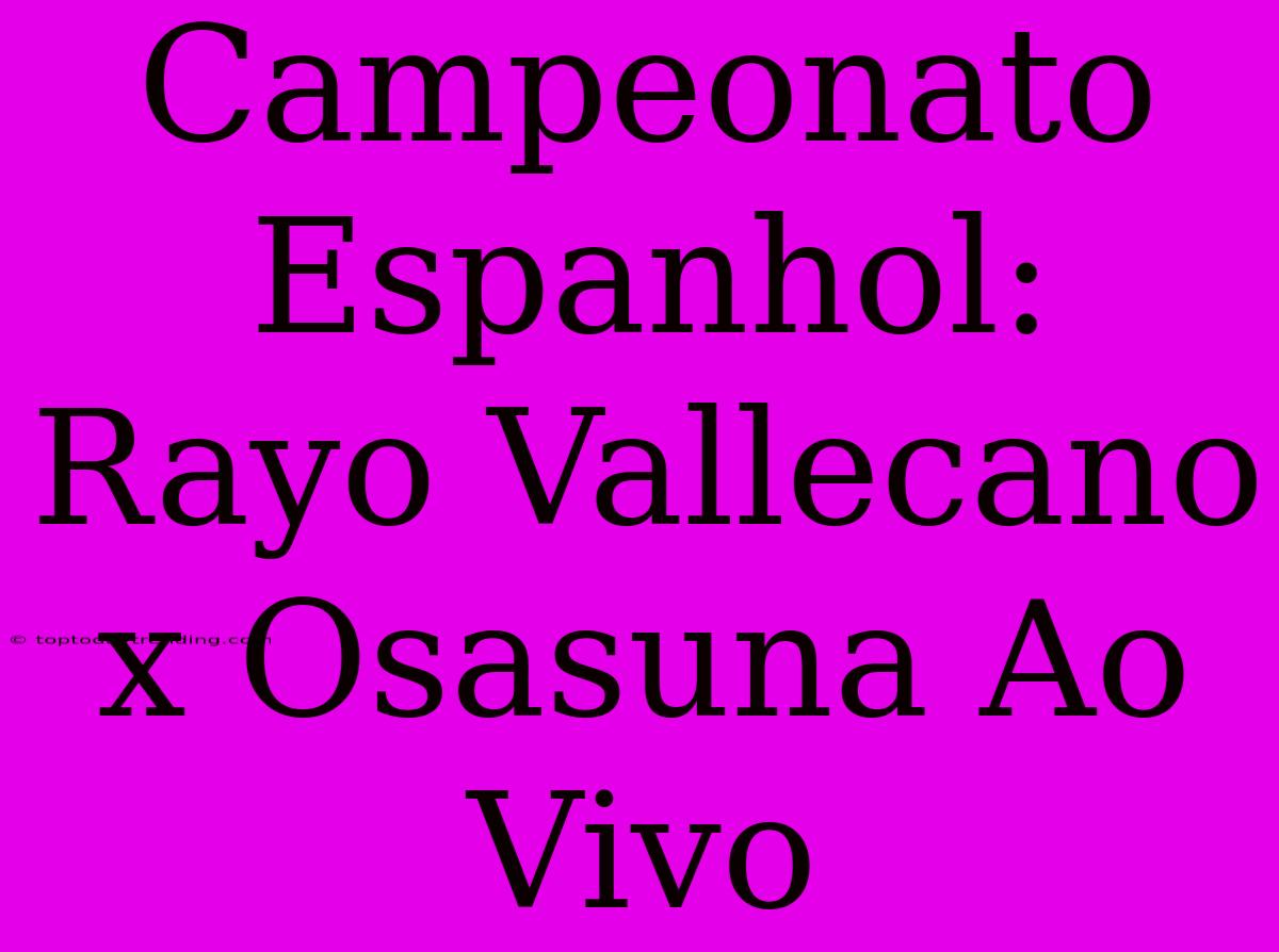 Campeonato Espanhol: Rayo Vallecano X Osasuna Ao Vivo