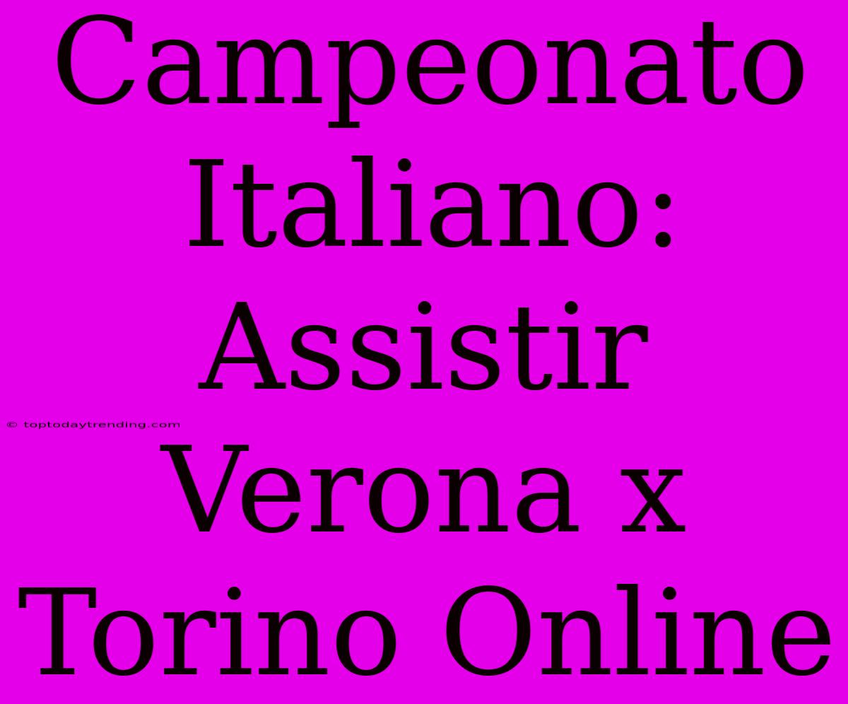 Campeonato Italiano: Assistir Verona X Torino Online