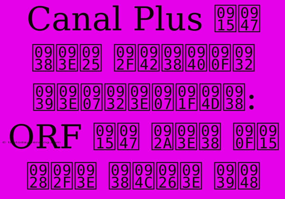 Canal Plus के साथ यूसीएल हाइलाइट्स: ORF के पास एक नया सौदा है