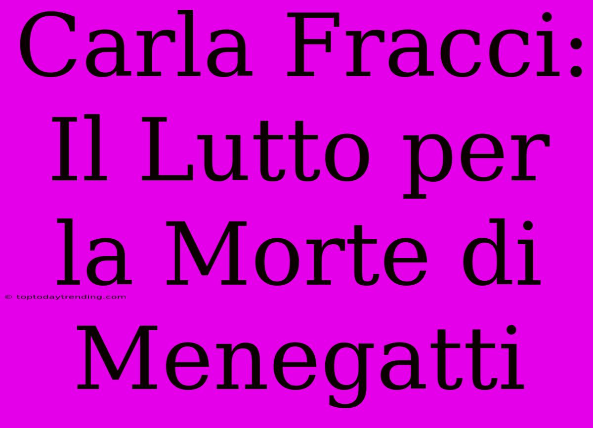 Carla Fracci: Il Lutto Per La Morte Di Menegatti