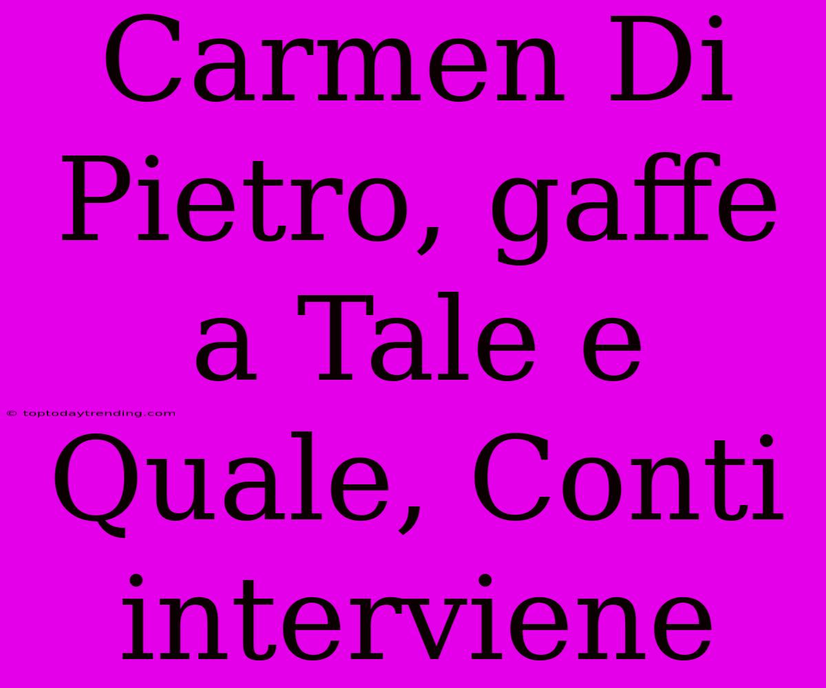 Carmen Di Pietro, Gaffe A Tale E Quale, Conti Interviene