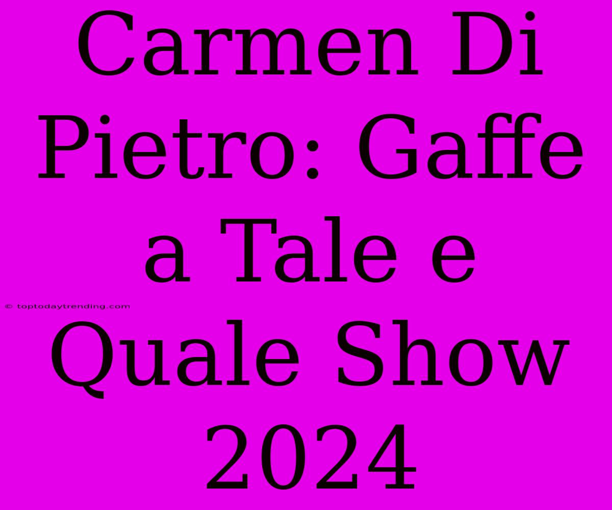 Carmen Di Pietro: Gaffe A Tale E Quale Show 2024