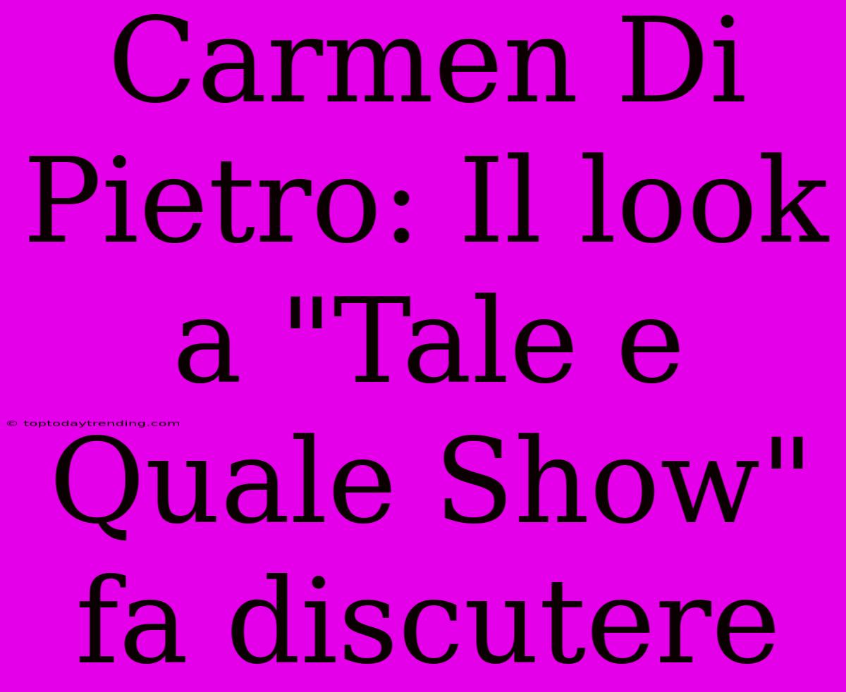 Carmen Di Pietro: Il Look A 