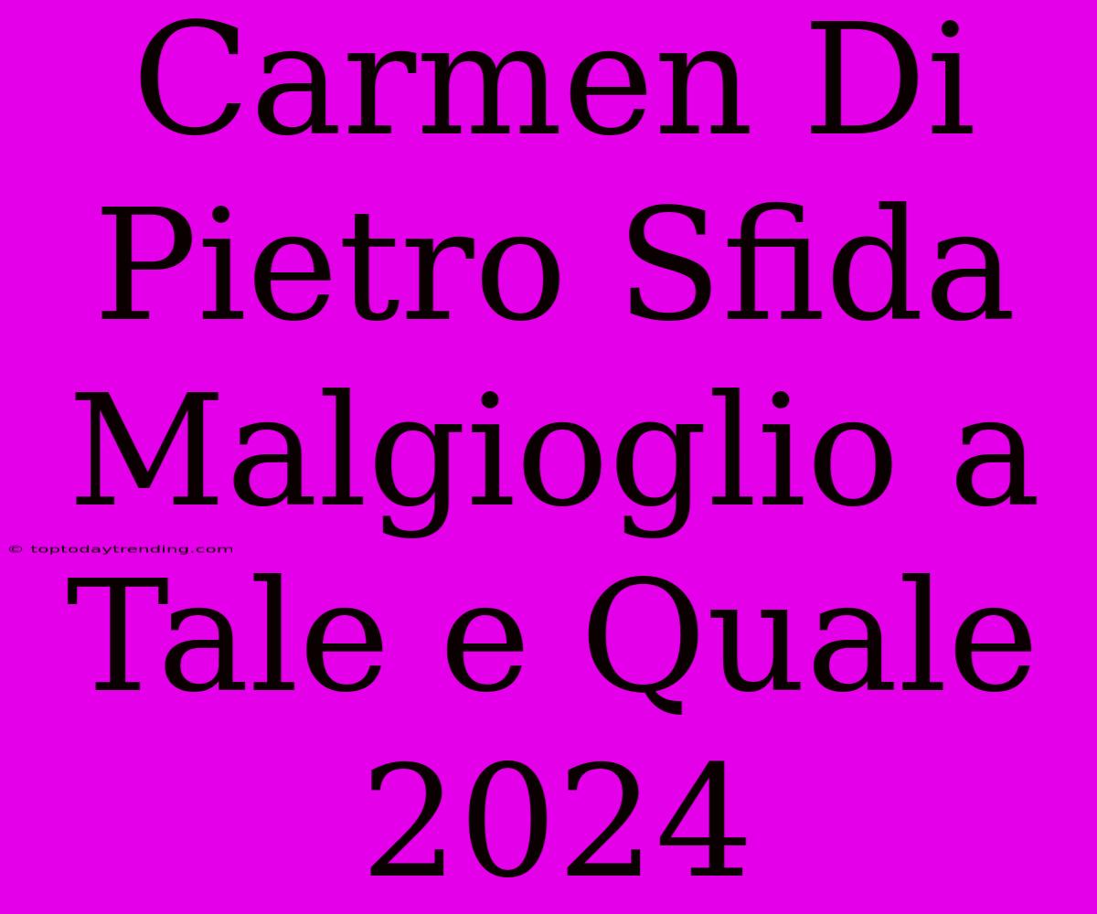 Carmen Di Pietro Sfida Malgioglio A Tale E Quale 2024