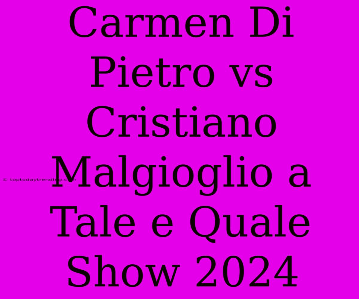 Carmen Di Pietro Vs Cristiano Malgioglio A Tale E Quale Show 2024