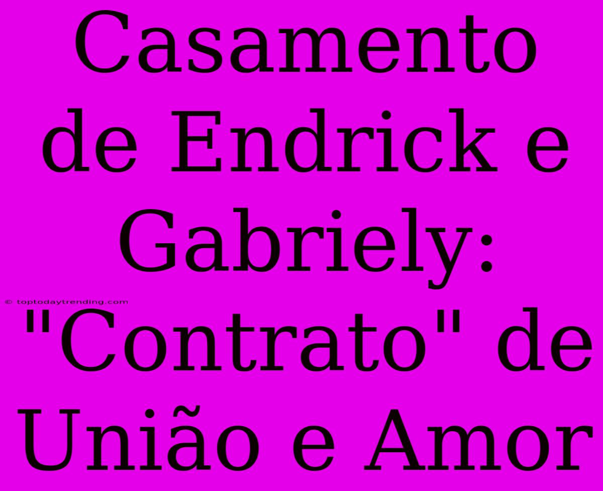 Casamento De Endrick E Gabriely: 