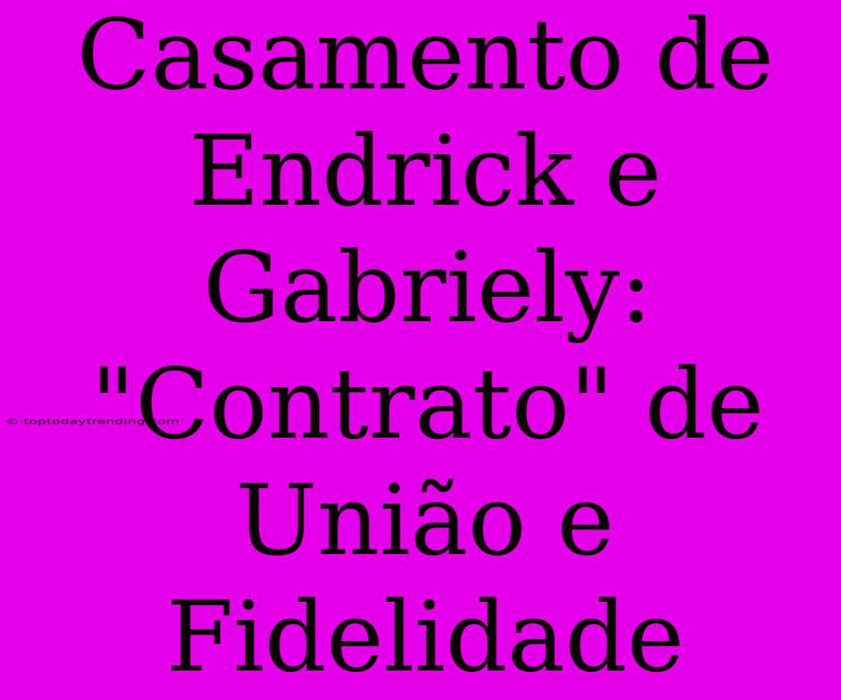 Casamento De Endrick E Gabriely: 