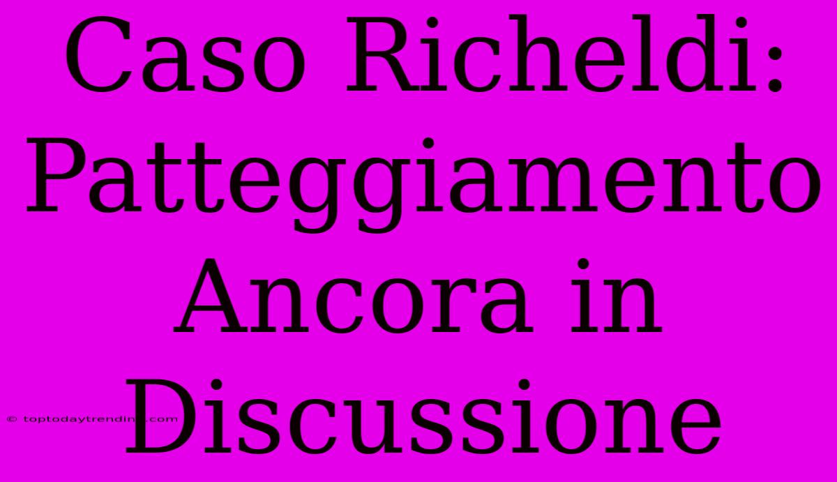 Caso Richeldi: Patteggiamento Ancora In Discussione