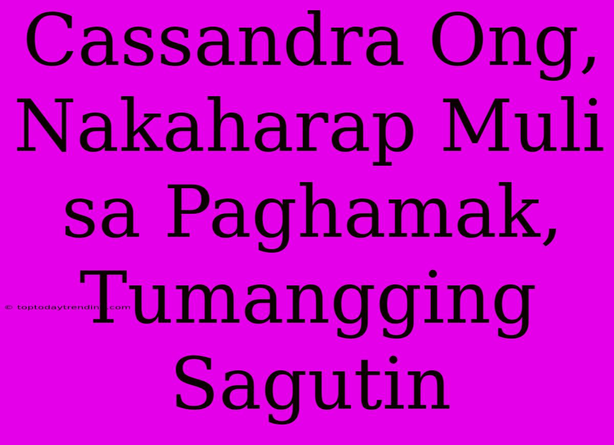 Cassandra Ong, Nakaharap Muli Sa Paghamak, Tumangging Sagutin