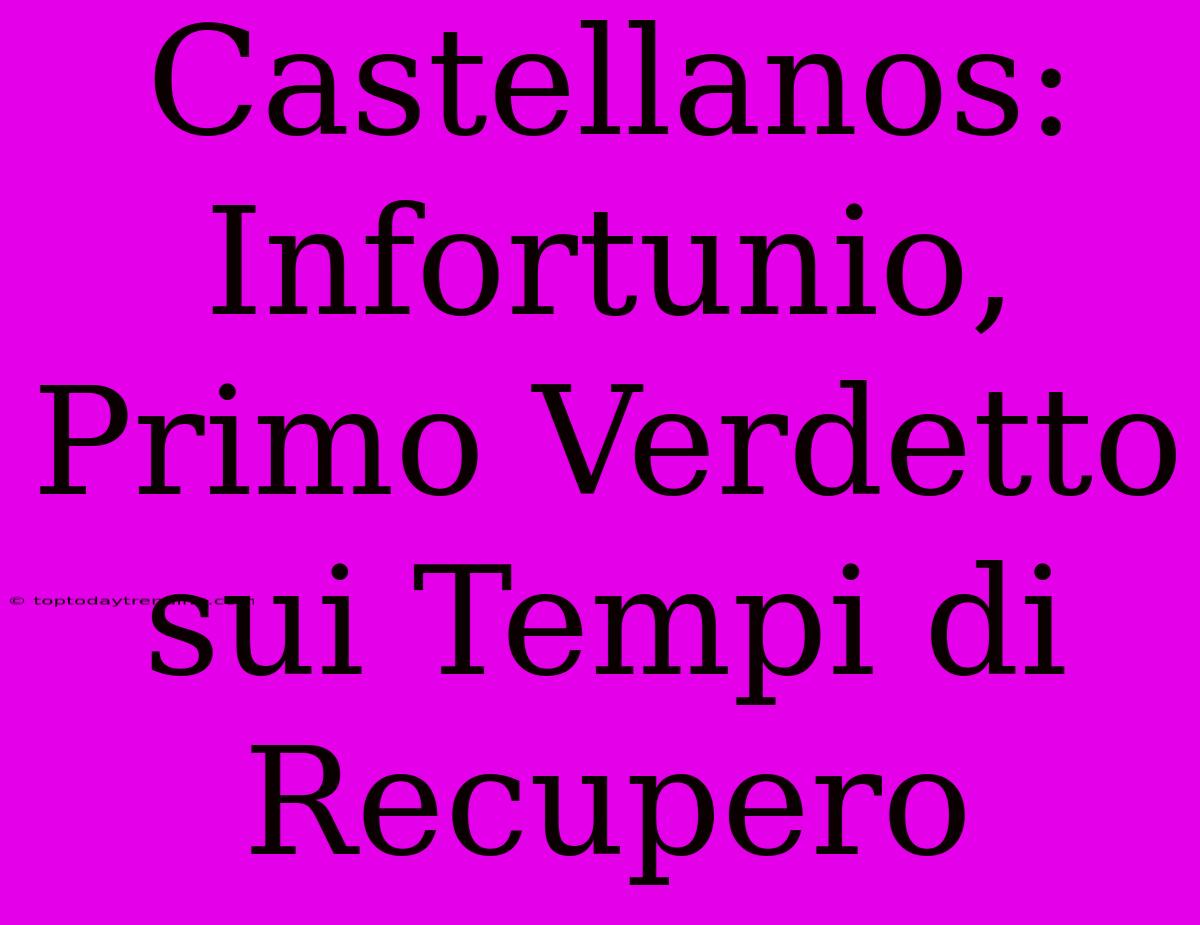 Castellanos: Infortunio, Primo Verdetto Sui Tempi Di Recupero