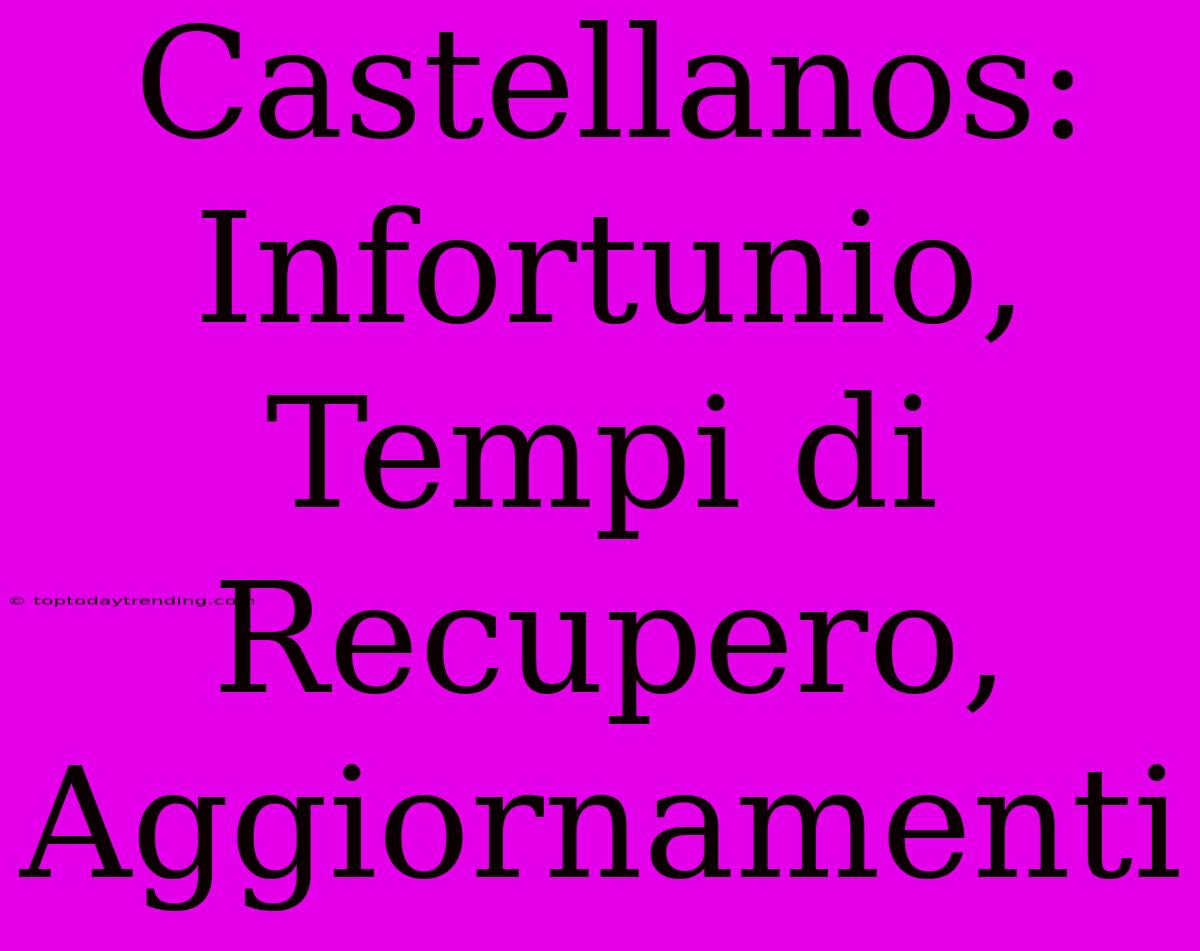 Castellanos: Infortunio, Tempi Di Recupero, Aggiornamenti