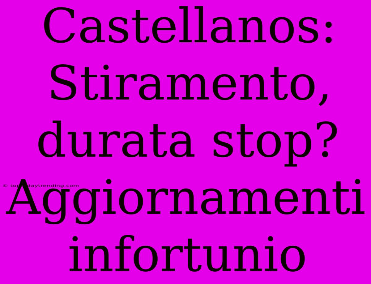 Castellanos: Stiramento, Durata Stop? Aggiornamenti Infortunio