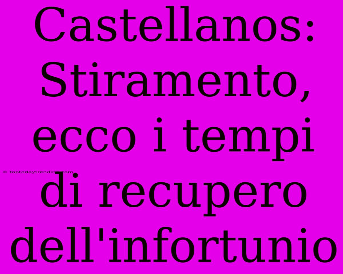 Castellanos: Stiramento, Ecco I Tempi Di Recupero Dell'infortunio