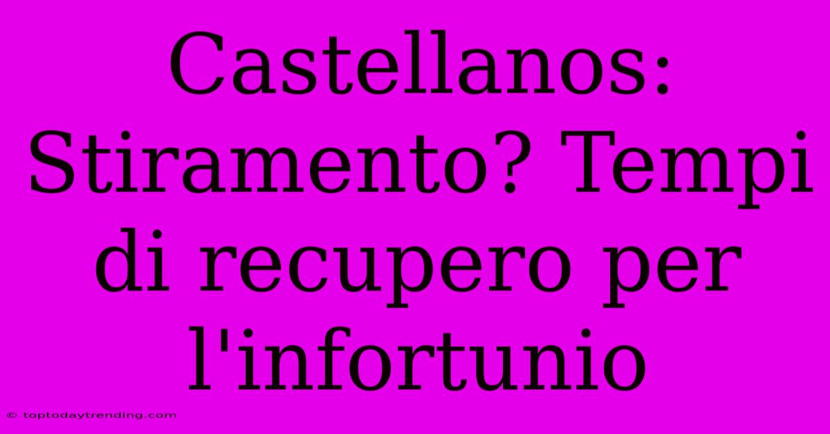 Castellanos: Stiramento? Tempi Di Recupero Per L'infortunio