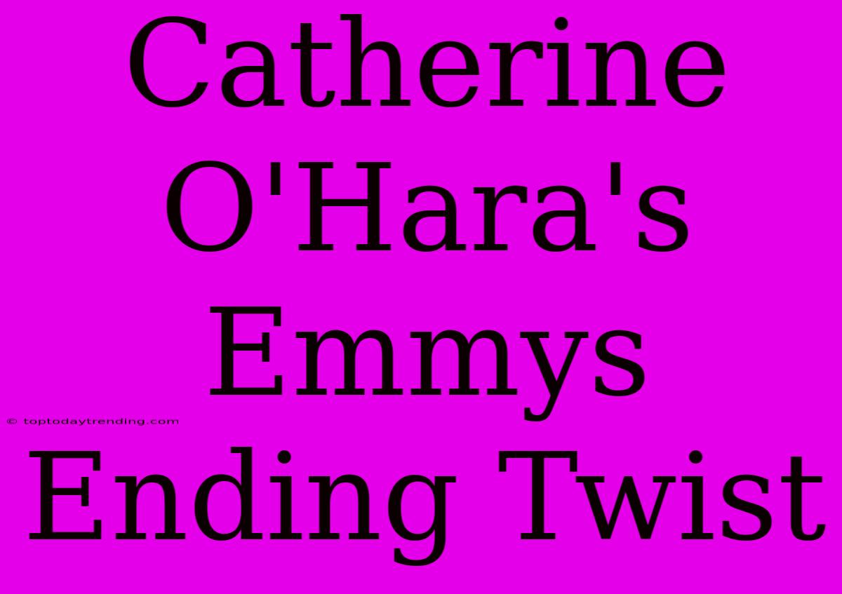 Catherine O'Hara's Emmys Ending Twist