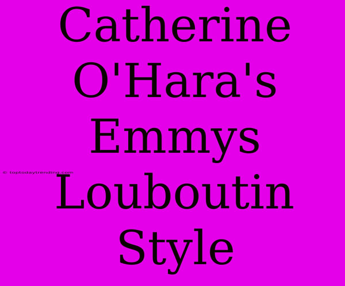 Catherine O'Hara's Emmys Louboutin Style