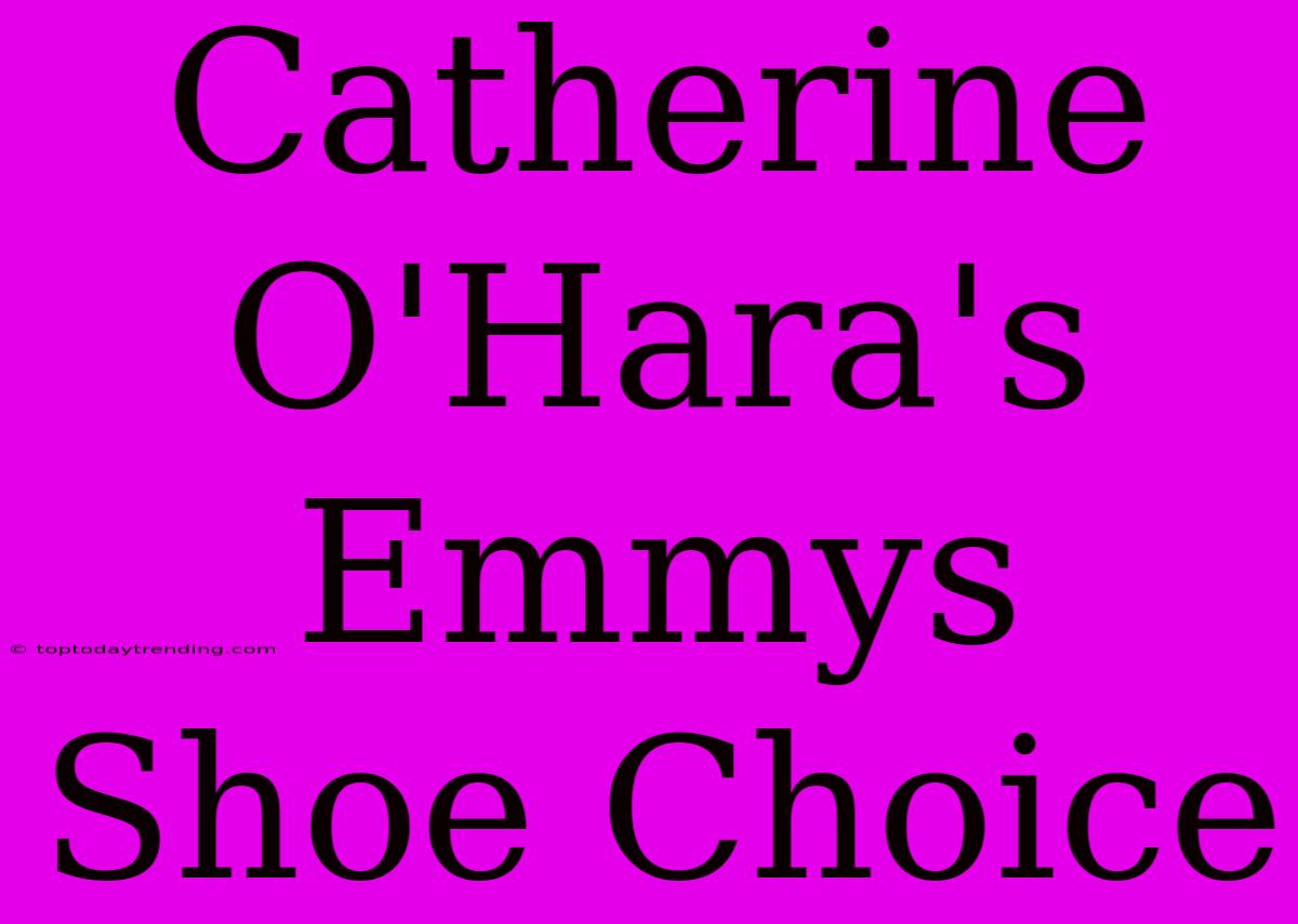 Catherine O'Hara's Emmys Shoe Choice