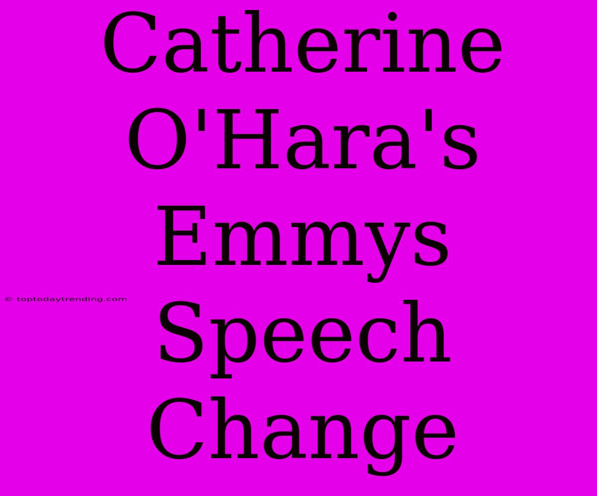 Catherine O'Hara's Emmys Speech Change